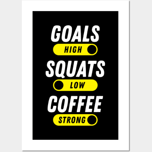 Goals High, Squats Low, Coffee Strong Posters and Art